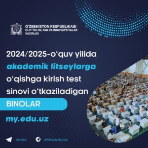 Read more about the article Akademik litseylarga kirish test sinovlari o‘tkaziladigan binolar ro‘yxati e’lon qilindi